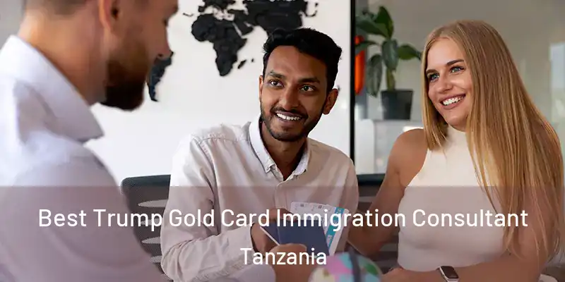 Best Trump Gold Card Immigration Consultant Tanzania