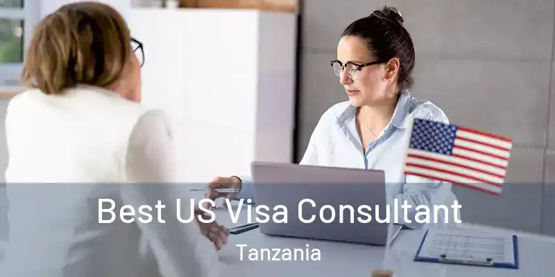  Best US Visa Consultant Tanzania