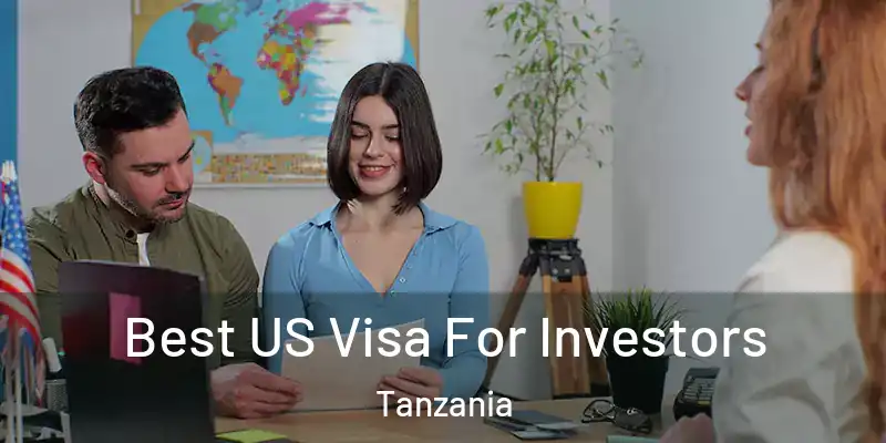  Best US Visa For Investors Tanzania