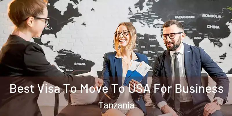  Best Visa To Move To USA For Business Tanzania