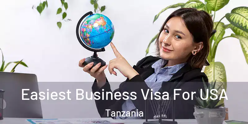  Easiest Business Visa For USA Tanzania