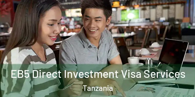  EB5 Direct Investment Visa Services Tanzania