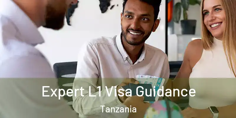  Expert L1 Visa Guidance Tanzania