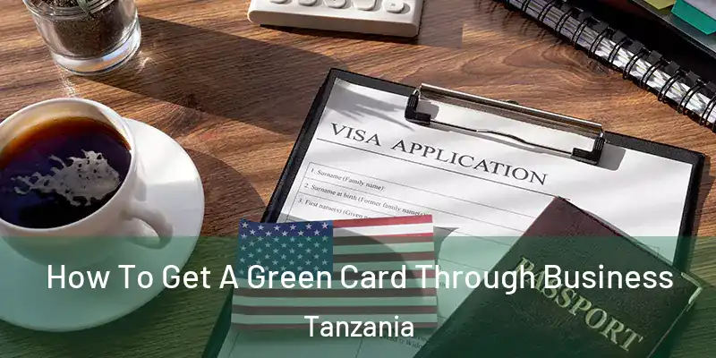  How To Get A Green Card Through Business Tanzania