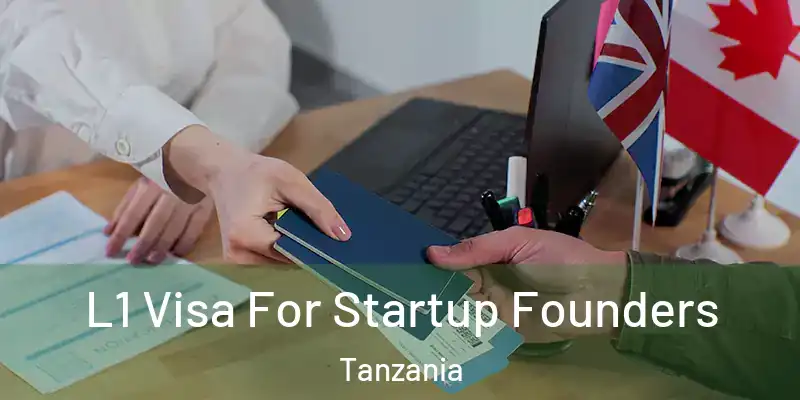  L1 Visa For Startup Founders Tanzania