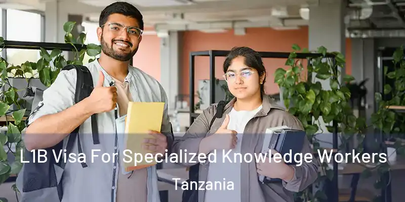  L1B Visa For Specialized Knowledge Workers Tanzania