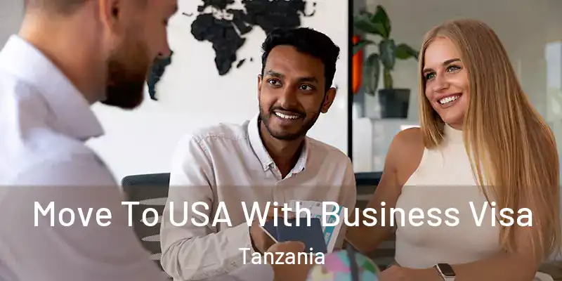  Move To USA With Business Visa Tanzania