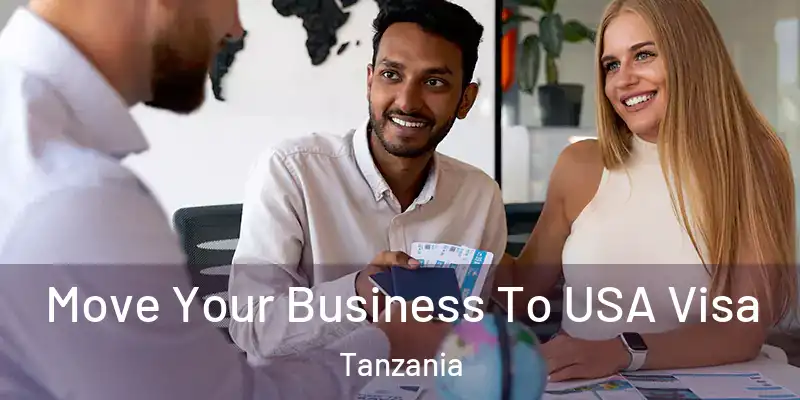  Move Your Business To USA Visa Tanzania