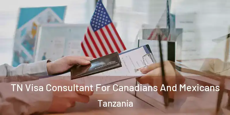  TN Visa Consultant For Canadians And Mexicans Tanzania