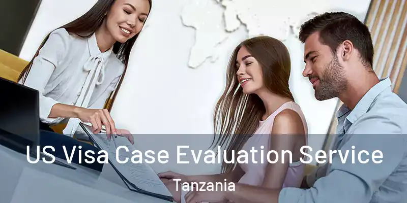  US Visa Case Evaluation Service Tanzania