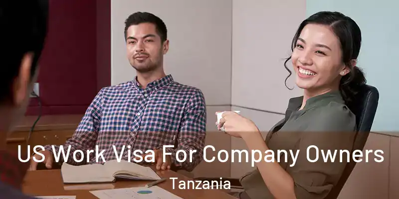  US Work Visa For Company Owners Tanzania
