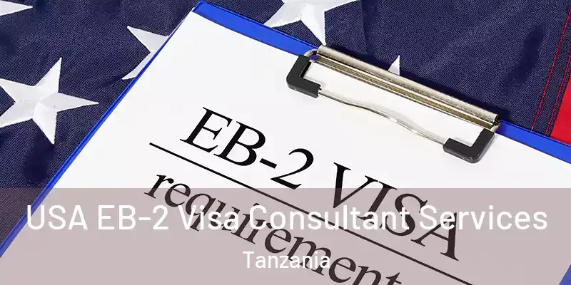 USA EB-2 Visa Consultant Services Tanzania