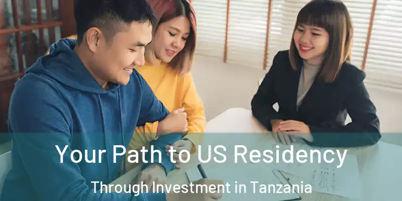  Your Path to US Residency Through Investment in Tanzania